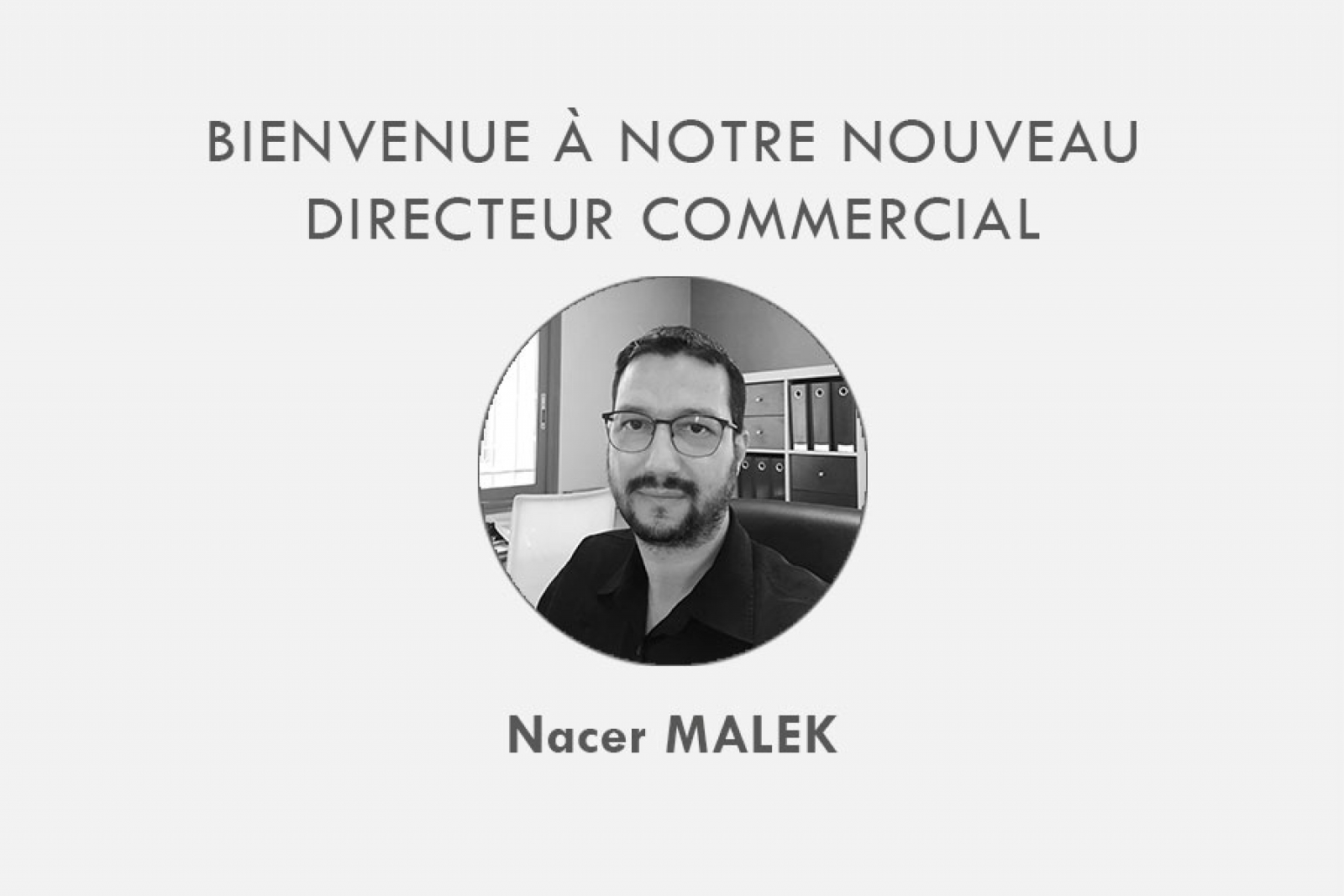 Découvrez Nacer MALEK : notre nouveau directeur commercial